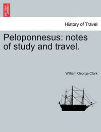 Cover image for Peloponnesus: Notes of Study and Travel.