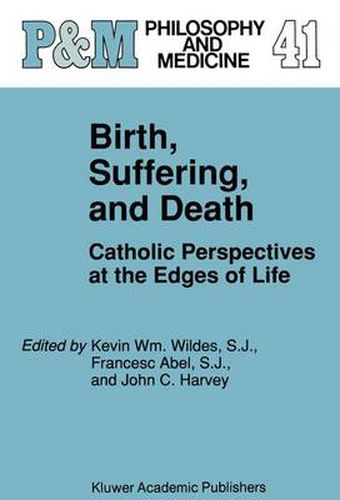 Cover image for Birth, Suffering, and Death: Catholic Perspectives at the Edges of Life