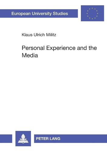 Cover image for Personal Experience and the Media: Media Interplay in Rainer Werner Fassbinder's Work for Theatre, Cinema and Television