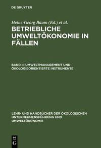 Cover image for Betriebliche Umweltoekonomie in Fallen, Band II, Umweltmanagement und oekologieorientierte Instrumente