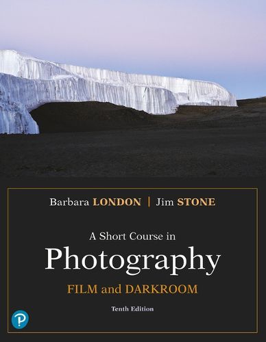 A Short Course in Photography: Film and Darkroom an Introduction to Photographic Technique