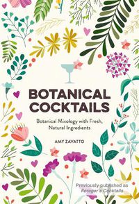 Cover image for Botanical Cocktails: Botanical Mixology with Fresh, Natural Ingredients