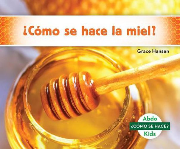 Cover image for ?CoMo Se Hace La Miel?/ How is Honey Made?