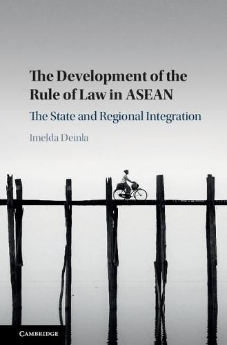 Cover image for The Development of the Rule of Law in ASEAN: The State and Regional Integration