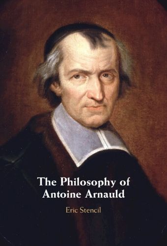 Cover image for The Philosophy of Antoine Arnauld