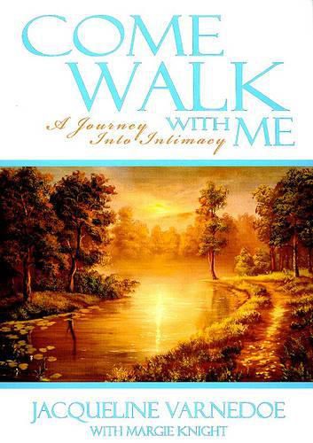 Cover image for Come Walk with Me: A Journey Into Intimacy