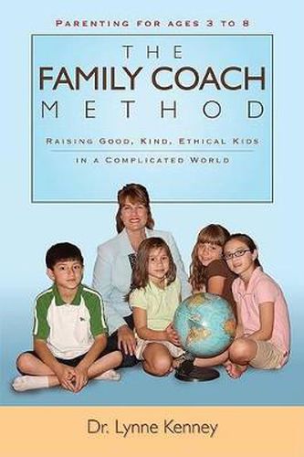 Cover image for The Family Coach Method: Raising Good, Kind, Ethical Kids 3 to 8 (in a Complicated World)