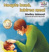 Cover image for Goodnight, My Love! (Romanian Book for Kids): Romanian Children's Book