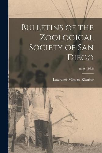 Cover image for Bulletins of the Zoological Society of San Diego; no.9 (1932)