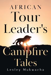 Cover image for African Tour Leader's Campfire Tales