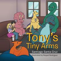 Cover image for Tony's Tiny Arms