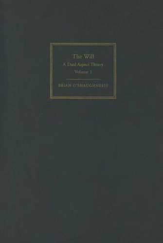 The Will: Volume 1, Dual Aspect Theory