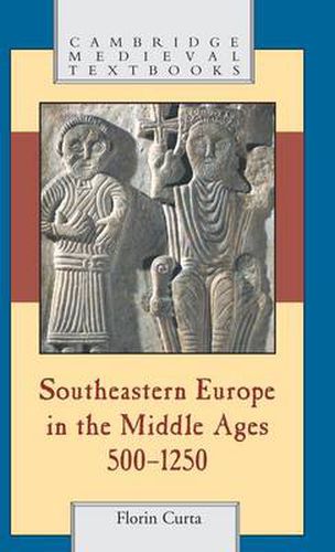 Cover image for Southeastern Europe in the Middle Ages, 500-1250