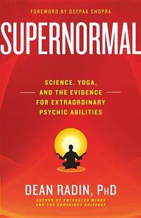 Cover image for Supernormal: Science, Yoga, and the Evidence for Extraordinary Psychic Abilities