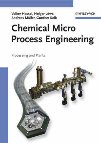 Cover image for Chemical Micro Process Engineering: Processing and Plants