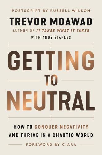 Cover image for Getting to Neutral: How to Conquer Negativity and Thrive in a Chaotic World