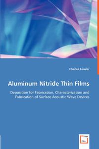 Cover image for Aluminum Nitride Thin Films - Deposition for Fabrication, Characterization and Fabrication of Surface Acoustic Wave Devices