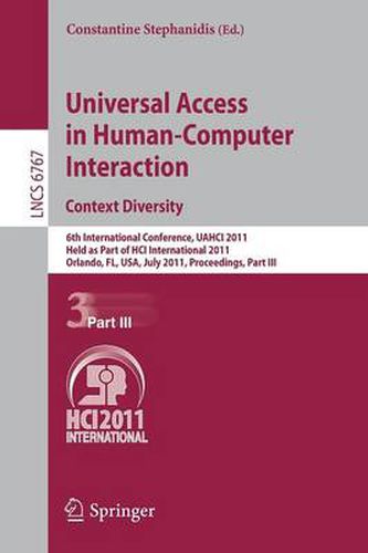 Cover image for Universal Access in Human-Computer Interaction. Context Diversity: 6th International Conference, UAHCI 2011, Held as Part of HCI International 2011, Orlando, FL, USA, July 9-14, 2011, Proceedings, Part III