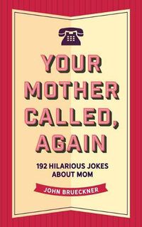 Cover image for Your Mother Called, Again