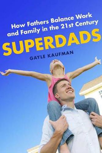 Cover image for Superdads: How Fathers Balance Work and Family in the 21st Century