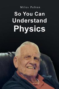 Cover image for So You Can Understand Physics