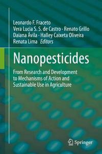 Cover image for Nanopesticides: From Research and Development to Mechanisms of Action and Sustainable Use in Agriculture