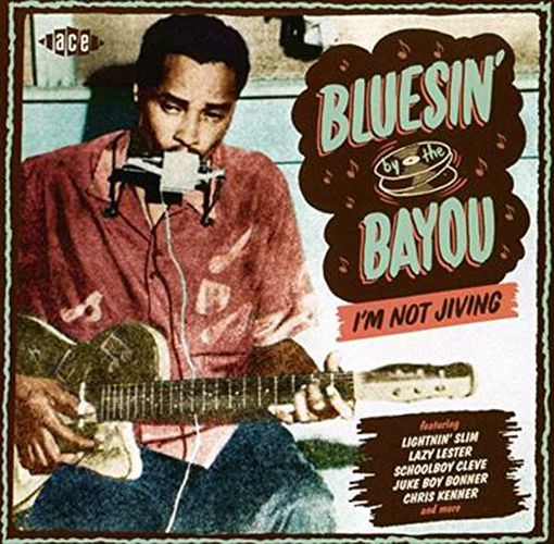 Bluesin By The Bayou Im Not Jiving