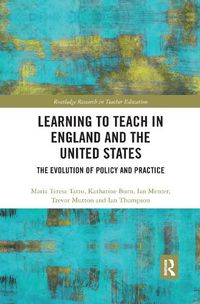 Cover image for Learning to Teach in England and the United States: The Evolution of Policy and Practice