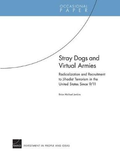 Cover image for Stray Dogs and Virtual Armies: Radicalization and Recruitment to Jihadist Terrorism in the United States Since 9/11