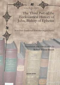 Cover image for The Third Part of the Ecclesiastical History of John, Bishop of Ephesus: Now First Translated from the Original Syriac