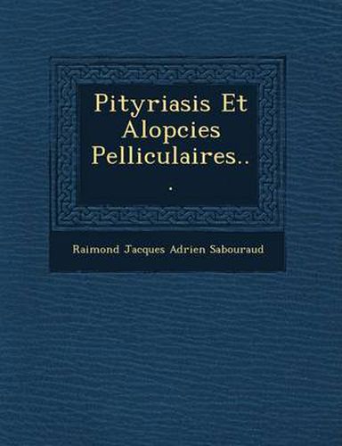 Cover image for Pityriasis Et Alop Cies Pelliculaires...
