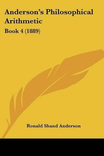 Cover image for Anderson's Philosophical Arithmetic: Book 4 (1889)