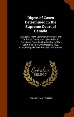 Cover image for Digest of Cases Determined in the Supreme Court of Canada