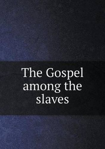 The Gospel among the slaves