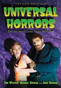 Cover image for Universal Horrors: The Studio's Classic Films, 1931-1946