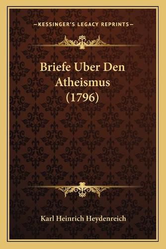 Briefe Uber Den Atheismus (1796)