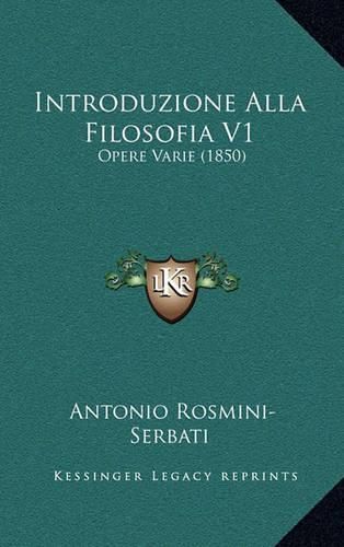 Cover image for Introduzione Alla Filosofia V1: Opere Varie (1850)