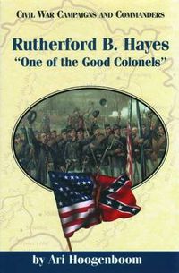 Cover image for Rutherford B.Hayes: One of the Good Colonels