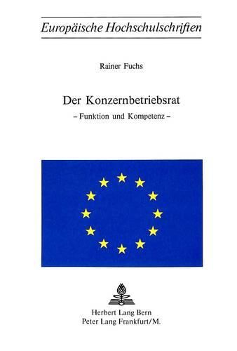 Cover image for Der Konzernbetriebsrat: Funktion Und Kompetenz