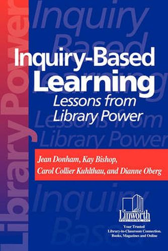 Cover image for Inquiry-Based Learning: Lessons from Library Power