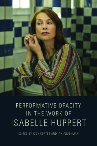 Cover image for Performative Opacity in the Work of Isabelle Huppert