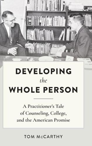 Developing the Whole Person: A Practitioner's Tale of Counseling, College, and the American Promise