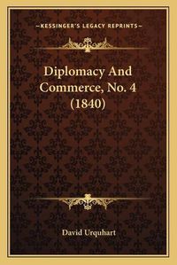 Cover image for Diplomacy and Commerce, No. 4 (1840)