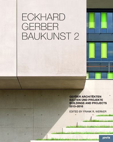 Eckhard Gerber Baukunst 2: Bauten und Projekte 2013-2016