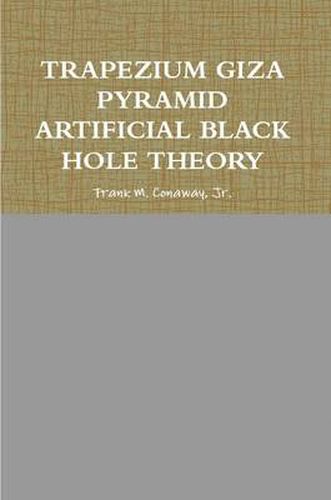 Cover image for Trapezium Giza Pyramid Artificial Black Hole Theory