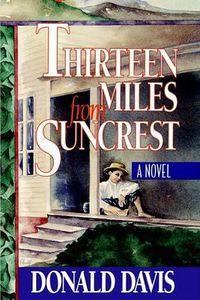 Cover image for Thirteen Miles from Suncrest: A Novel