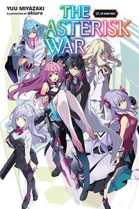 Cover image for The Asterisk War, Vol. 17 (light novel)