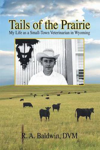 Cover image for Tails of the Prairie: My Life as a Small-town Veterinarian in Wyoming