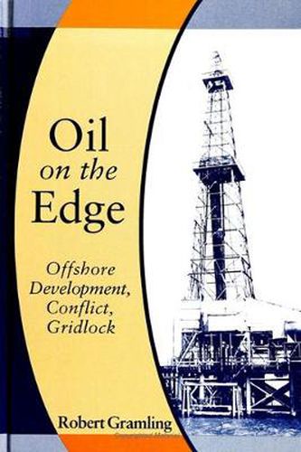 Cover image for Oil on the Edge: Offshore Development, Conflict, Gridlock