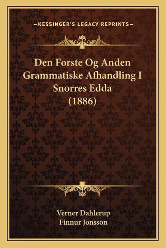 Cover image for Den Forste Og Anden Grammatiske Afhandling I Snorres Edda (1886)